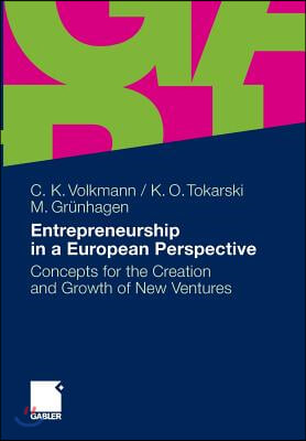 Entrepreneurship in a European Perspective: Concepts for the Creation and Growth of New Ventures