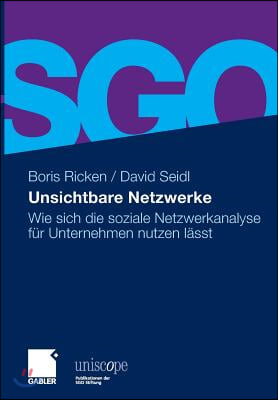 Unsichtbare Netzwerke: Wie Sich Die Soziale Netzwerkanalyse Fur Unternehmen Nutzen Lasst