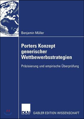 Porters Konzept Generischer Wettbewerbsstrategien: Pr&#228;zisierung Und Empirische &#220;berpr&#252;fung