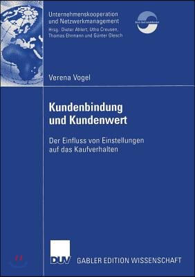 Kundenbindung Und Kundenwert: Der Einfluss Von Einstellungen Auf Das Kaufverhalten