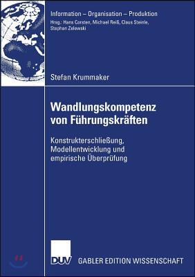 Wandlungskompetenz Von Führungskräften: Konstrukterschließung, Modellentwicklung Und Empirische Überprüfung