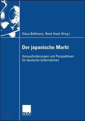 Der Japanische Markt: Herausforderungen Und Perspektiven F&#252;r Deutsche Unternehmen