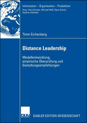 Distance Leadership: Modellentwicklung, Empirische Überprüfung Und Gestaltungsempfehlungen