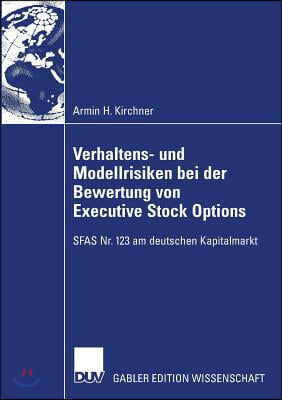 Verhaltens- Und Modellrisiken Bei Der Bewertung Von Executive Stock Options: Sfas Nr. 123 Am Deutschen Kapitalmarkt