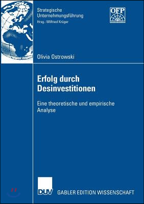 Erfolg Durch Desinvestitionen: Eine Theoretische Und Empirische Analyse