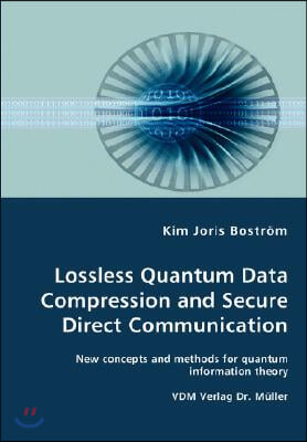 Lossless Quantum Data Compression and Secure Direct Communication- New concepts and methods for quantum information theory