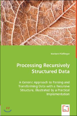 Processing Recursively Structured Data