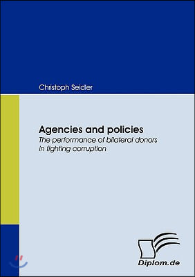 Agencies and Policies. the Performance of Bilateral Donors in Fighting Corruption