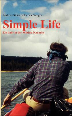 Simple Life: Ein Jahr in Kanadas Wildnis