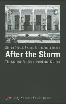 After the Storm: The Cultural Politics of Hurricane Katrina