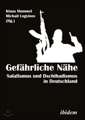 Gefahrliche Nahe [German-Language Edition]: Salafismus Und Dschihadismus in Deutschland