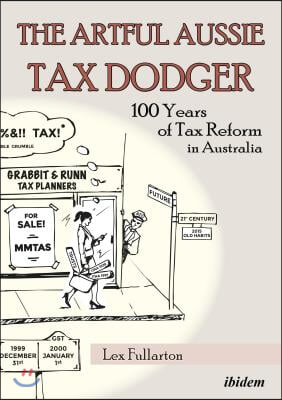 The Artful Aussie Tax Dodger: 100 Years of Tax Reform in Australia