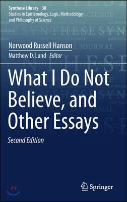 What I Do Not Believe, and Other Essays