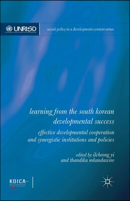 Learning from the South Korean Developmental Success: Effective Developmental Cooperation and Synergistic Institutions and Policies