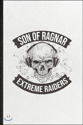 Son of Ragnar Extreme Raiders: Blank Funny Norse Mythology Myth Lined Notebook/ Journal For North Germanic Latin, Inspirational Saying Unique Special