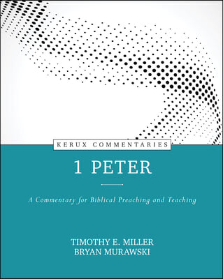 1 Peter: A Commentary for Biblical Preaching and Teaching
