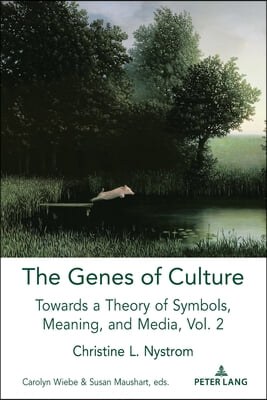 The Genes of Culture: Towards a Theory of Symbols, Meaning, and Media, Volume 2