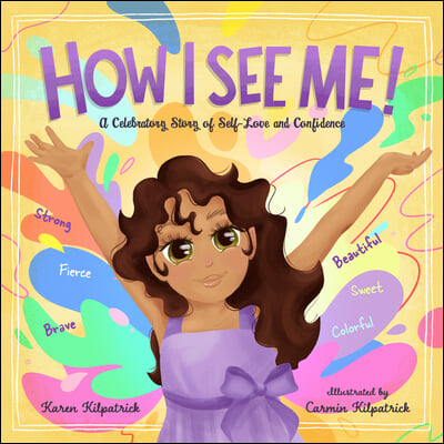 How I See Me: A Celebratory Story of Self-Love and Confidence