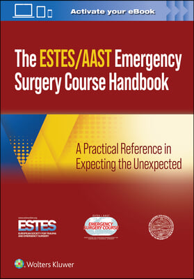 Aast/Estes Emergency Surgery Course Handbook: A Practical Reference in Expecting the Unexpected