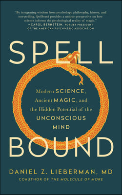 Spellbound: Modern Science, Ancient Magic, and the Hidden Potential of the Unconscious Mind