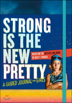 Strong Is the New Pretty: A Guided Journal