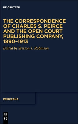 The Correspondence of Charles S. Peirce and the Open Court Publishing Company, 1890-1913