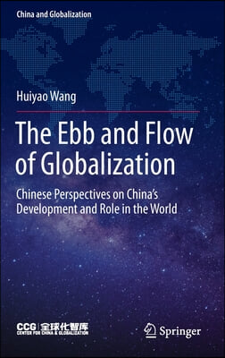 The Ebb and Flow of Globalization: Chinese Perspectives on China's Development and Role in the World