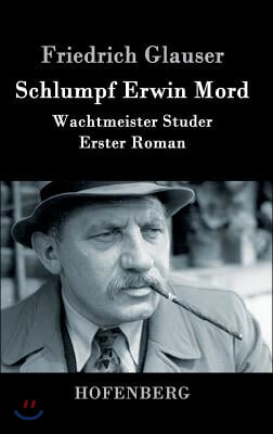 Schlumpf Erwin Mord: Wachtmeister Studer Erster Roman