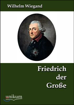 Friedrich der Gro&#223;e