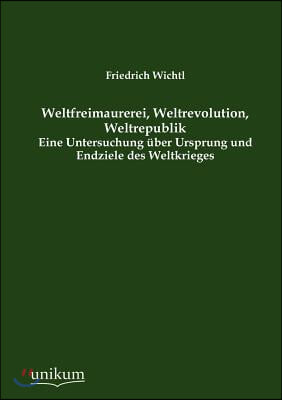 Weltfreimaurerei, Weltrevolution, Weltrepublik