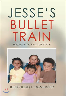 Jesse's Bullet Train - Mexicali's Yellow Days