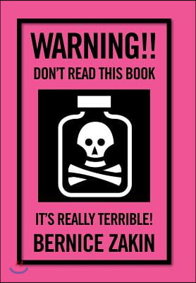 Warning!! Don't Read This Book: It's Really Terrible!