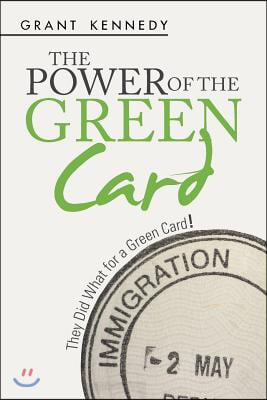 The Power of the Green Card: They Did What for a Green Card!