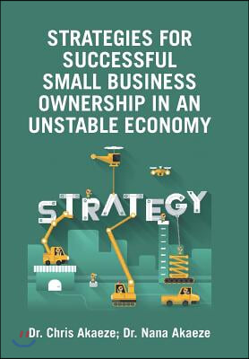 Strategies for Successful Small Business Ownership in an Unstable Economy