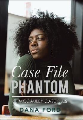 Case File Phantom: C. Mccauley Case Files