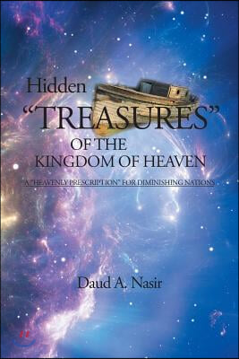 Hidden Treasures Of The Kingdom Of Heaven: A "Heavenly Prescription" For Diminishing Nations