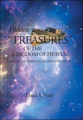 Hidden Treasures Of The Kingdom Of Heaven: A "Heavenly Prescription" For Diminishing Nations