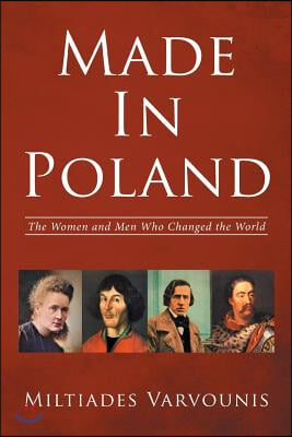 Made In Poland: The Women and Men Who Changed the World