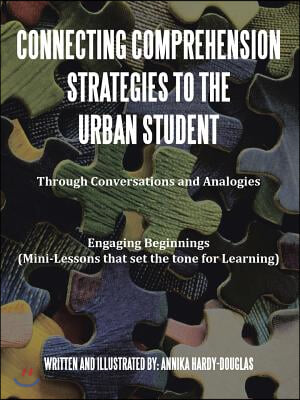 Connecting Comprehension Strategies to the Urban Student: Through Conversations and Analogies Engaging Beginnings (Mini-Lessons that set the tone for