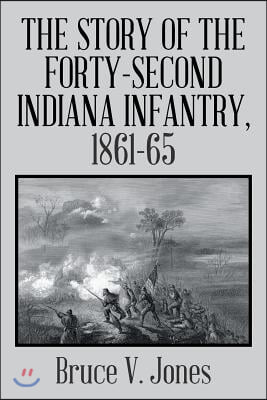 The Story of the Forty-second Indiana Infantry, 1861-65.