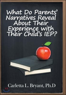 What Do Parents' Narratives Reveal About Their Experience with Their Child's IEP?