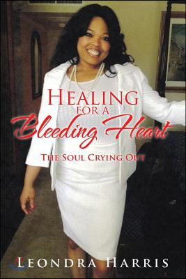 Healing for a Bleeding Heart: The Soul Crying Out