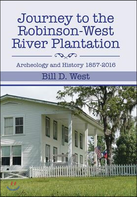Journey to the Robinson-West River Plantation: Archeology and History 1857-2016