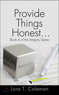 Provide Things Honest?: Book 4 of the Integrity Series