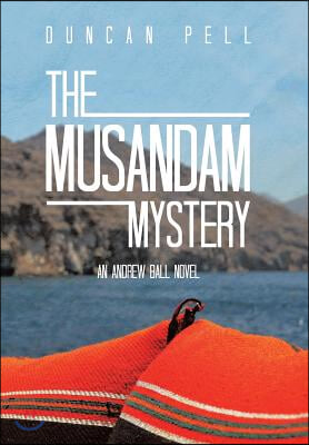 The Musandam Mystery: An Andrew Ball Novel