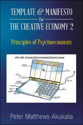 Template & Manifesto for the Creative Economy 2: Principles of Psychoeconomix