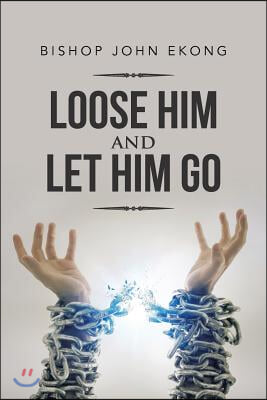 Loose Him and Let Him Go