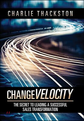 Change Velocity: The Secret to Leading a Successful Sales Transformation