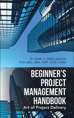 Beginner's Project Management Handbook: Art of Project Delivery