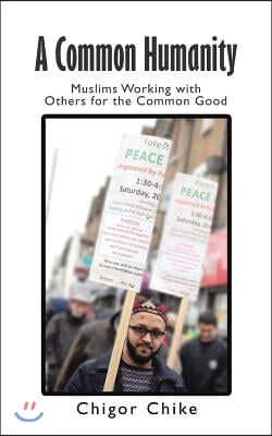 A Common Humanity: Muslims Working with Others for the Common Good